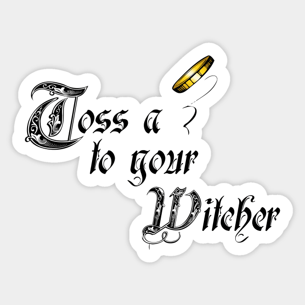 Toss a coin to your Witcher Sticker by Doomgriever